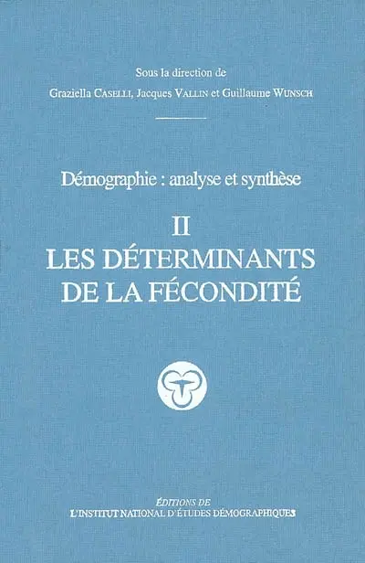 Démographie : analyse et synthèse. Vol. 2. Les déterminants de la fécondité