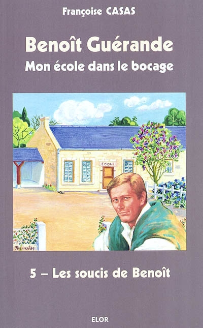 Benoît Guérande : mon école dans le bocage. Vol. 5. Les soucis de Benoît