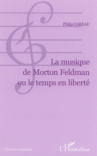 La musique de Morton Feldman ou Le temps en liberté
