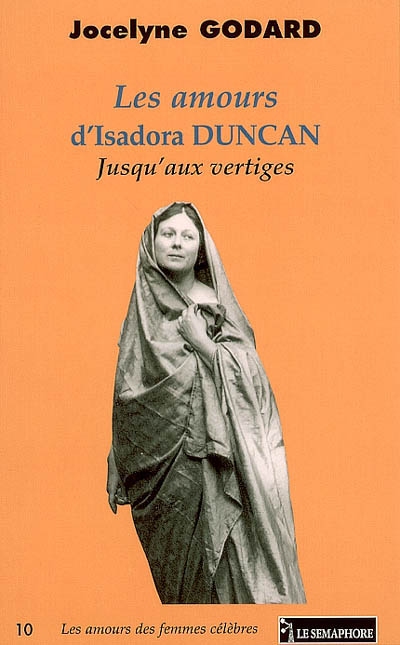 Les amours d'Isadora Duncan : jusqu'aux vertiges