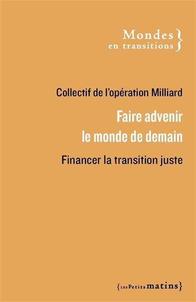 Faire advenir le monde de demain : financer la transition juste