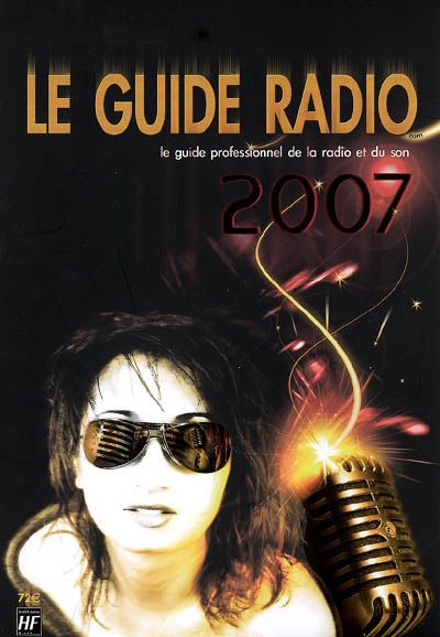 Le guide radio.com : le guide professionnel de la radio et du son 2007