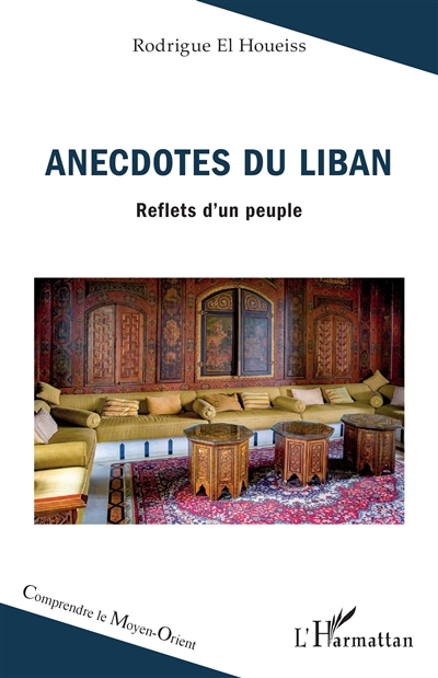 Anecdotes du Liban : reflets d'un peuple