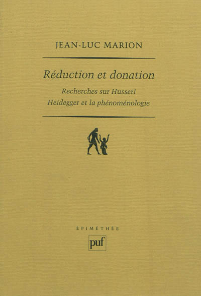 Réduction et donation : recherches sur Husserl, Heidegger et la phénoménologie