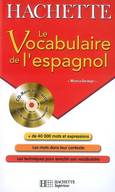 Le vocabulaire de l'espagnol : + de 40.000 mots et expressions, les mots dans leur contexte, les techniques pour enrichir son vocabulaire
