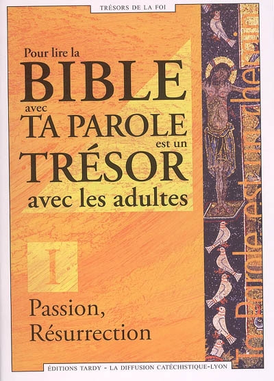 Pour lire la Bible avec Ta parole est un trésor avec les adultes. Vol. 1. Passion, Résurrection