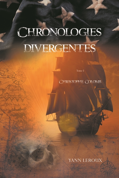 Chronologies divergentes. Vol. 1. Christophe Colomb