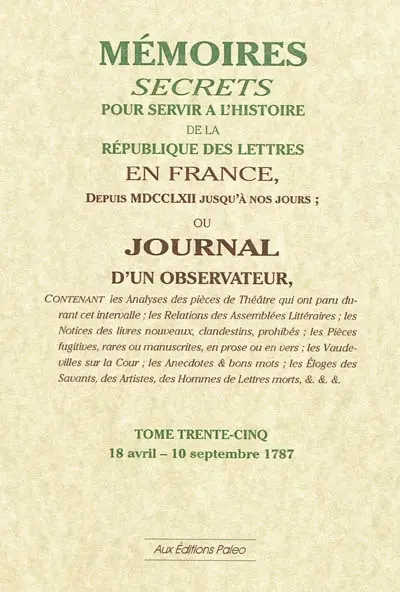 Mémoires secrets ou Journal d'un observateur. Vol. 35. 18 avril-10 septembre 1787