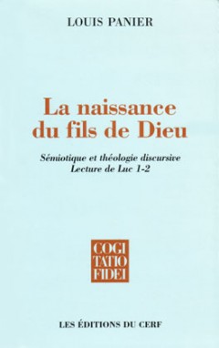 La naissance du Fils de Dieu : sémiotique et théologie discursive : lecture de Luc 1-2