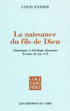 La naissance du Fils de Dieu : sémiotique et théologie discursive : lecture de Luc 1-2