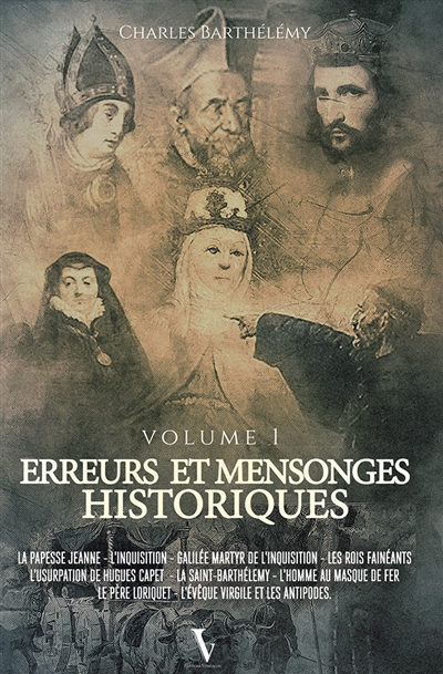 Erreurs et mensonges historiques. Vol. 1