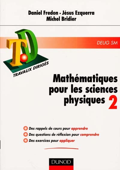 Mathématiques pour les sciences physiques : rappels de cours, questions de réflexion, exercices d'entraînement. Vol. 2