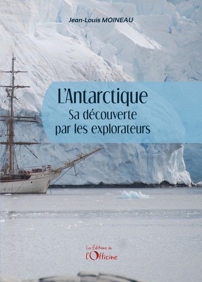 L'Antarctique : sa découverte par les explorateurs