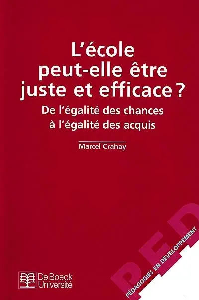L'école peut-elle être juste et efficace ? : de l'égalité des chances à l'égalité des acquis