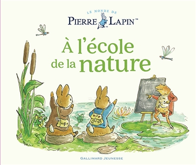 Le monde de Pierre Lapin. A l'école de la nature