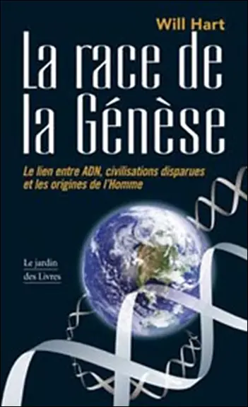 La race de la Genèse : le lien entre ADN, civilisations disparues et les origines de l'homme