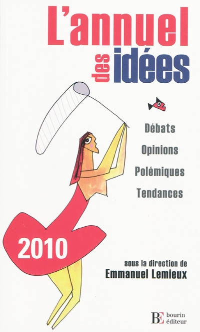 L'annuel des idées 2010 : débats, opinions, polémiques, tendances