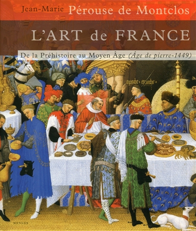 L'art de France. Vol. 1. De la préhistoire au Moyen-Age : âge de pierre-1449
