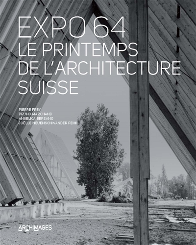 Expo 64, le printemps de l'architecture suisse