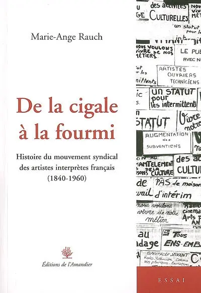 De la cigale à la fourmi : histoire du mouvement syndical des artistes interprètes français (1840-1960)