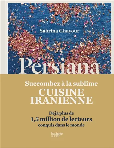 Persiana : recettes parfumées des confins de l'Orient