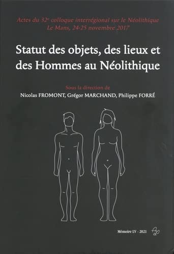 Statut des objets, des lieux et des hommes au néolithique : actes du 32e Colloque interrégional sur le néolithique, Le Mans, 24-25 novembre 2017