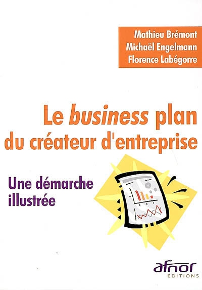 le business plan du créateur d'entreprise : une démarche illustrée