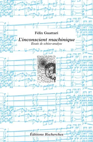 L'inconscient machinique : essais de schizo-analyse