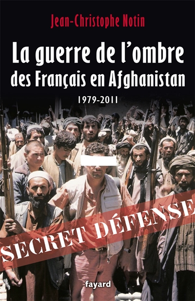 La guerre de l'ombre des Français en Afghanistan : 1979-2011