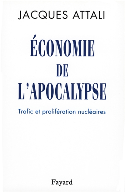 Economie de l'apocalypse : trafic et prolifération nucléaire