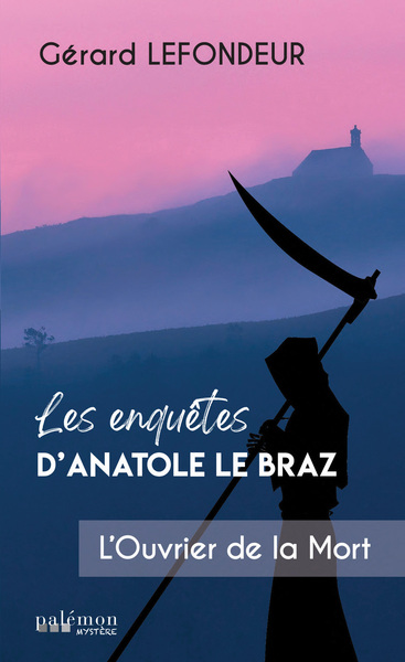 Les enquêtes d'Anatole Le Braz. Vol. 1. L'ouvrier de la mort