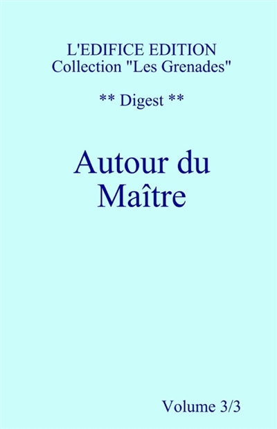Autour du Maître : Vol. 3/3...