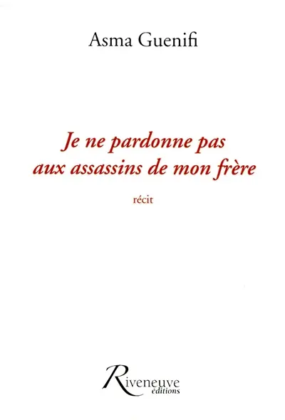 Je ne pardonne pas aux assassins de mon frère : récit