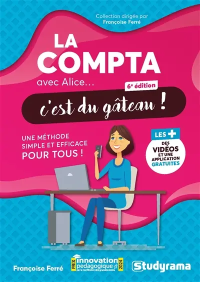 La compta avec Alice... c'est du gâteau ! : une méthode simple et efficace pour tous !