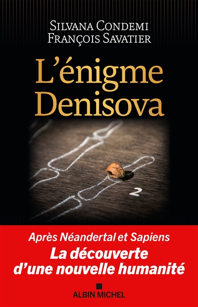L'énigme Denisova : après Neandertal et Sapiens, la découverte d'une nouvelle humanité
