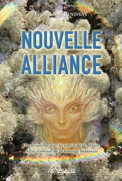 Nouvelle alliance : conversations avec les esprits de la nature, alliés essentiels de la nouvelle humanité