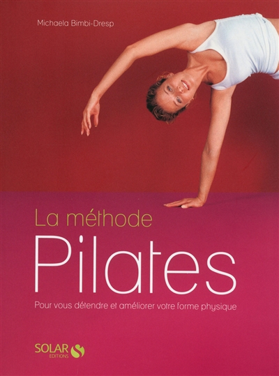 La méthode Pilates : pour vous détendre et améliorer votre forme physique