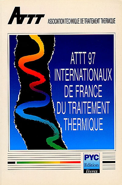 ATTT 97, Internationaux de France du traitement thermique, Lyon, 4-5-6 juin 1997