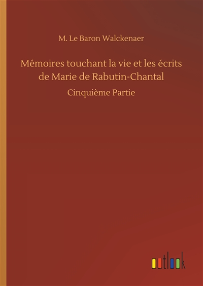 Mémoires touchant la vie et les écrits de Marie de Rabutin-Chantal : Cinquième Partie