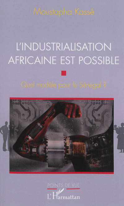 L'industrialisation africaine est possible : quel modèle pour le Sénégal ?