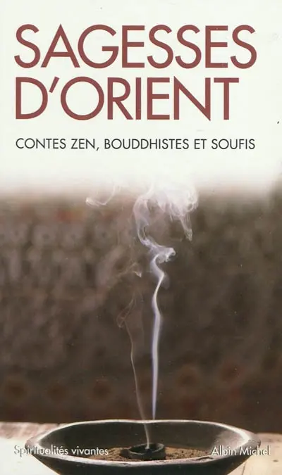 Sagesses d'Orient : contes zen, bouddhistes et soufis