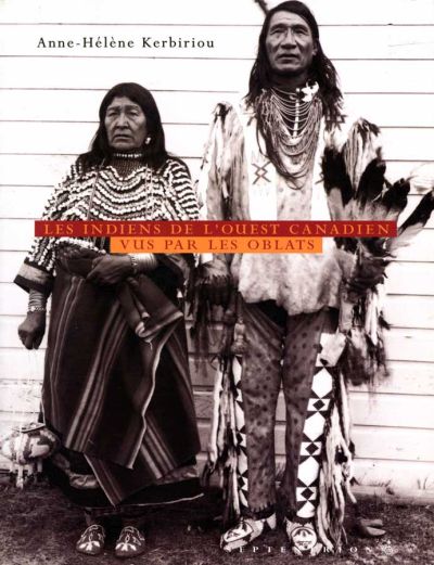 Les Indiens de l'Ouest canadien vus par les Oblats, 1885-1930