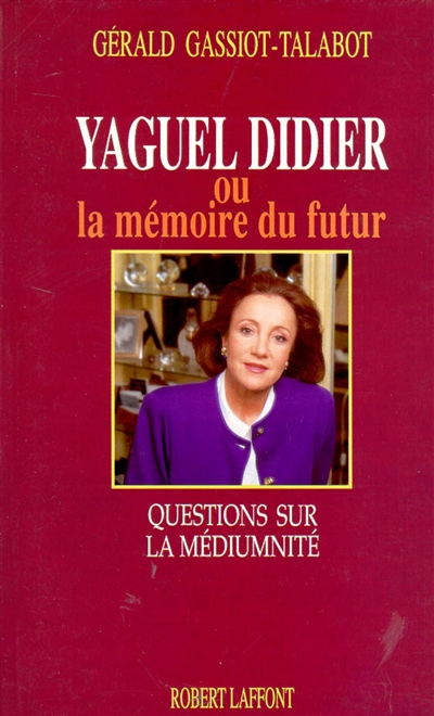 Yaguel Didier ou la Mémoire du futur : questions sur la médiumnité