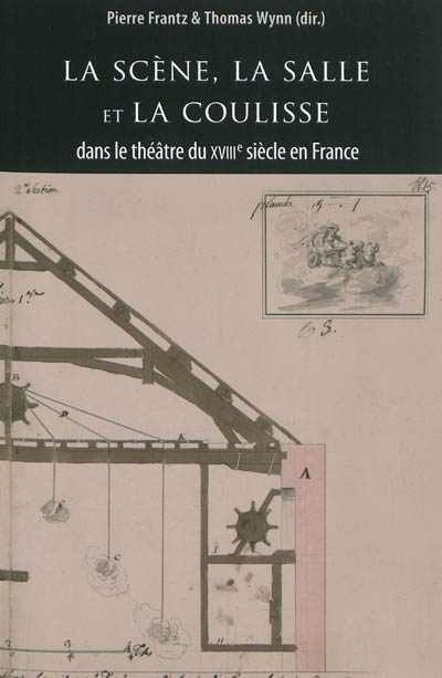 La scène, la salle et la coulisse dans le théâtre du XVIIIe siècle en France