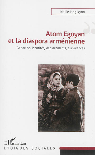 Atom Egoyan et la diaspora arménienne : génocide, identités, déplacements, survivances