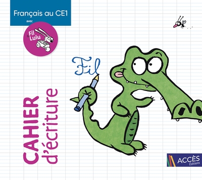 Français au CE1 avec Fil & Lulu : cahier d'écriture