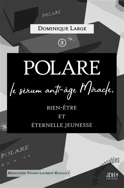 POLARE, le sérum anti-âge Miracle : Bien-être et éternelle jeunesse