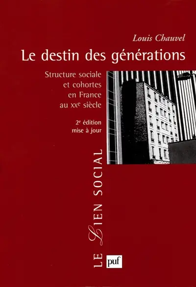 Le destin des générations : structure sociale et cohortes en France au XXe siècle