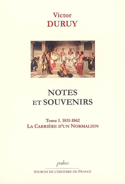 Notes et souvenirs. Vol. 1. 1811-1862, la carrière d'un normalien