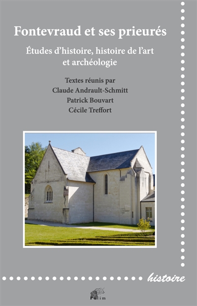 Fontevraud et ses prieurés : études d'histoire, histoire de l'art et archéologie